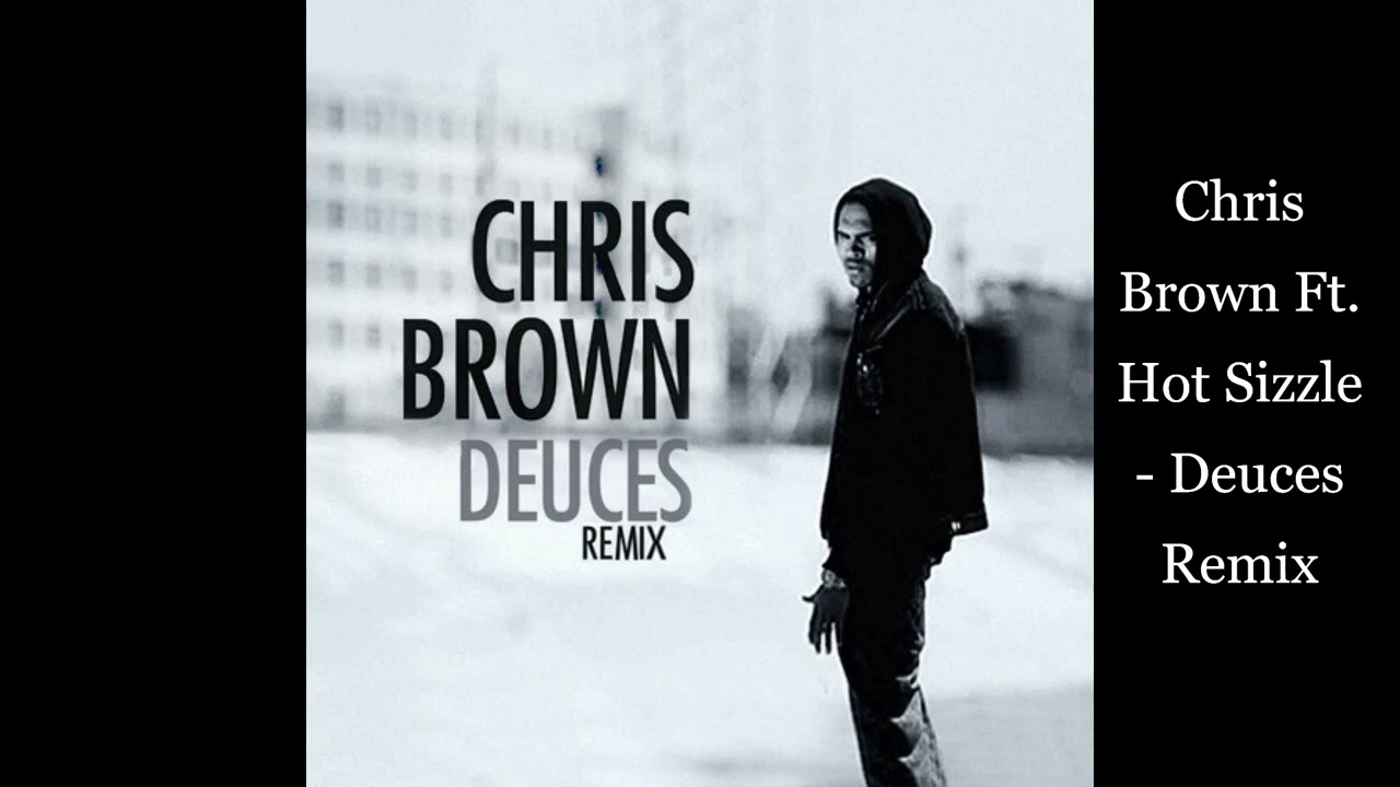 Chris Brown Ft. Hot Sizzle - Deuces Remix