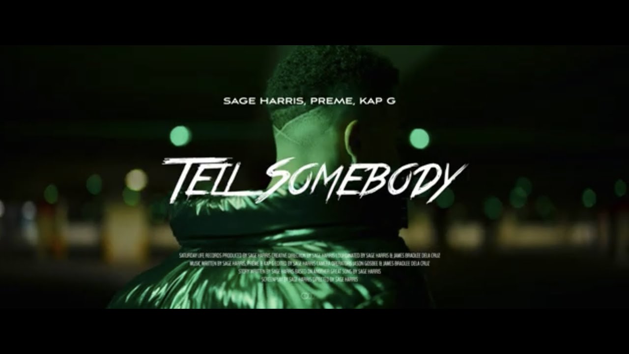 Sage Harris - Tell Somebody Ft. Preme & Kap G [ Official Music Video ]