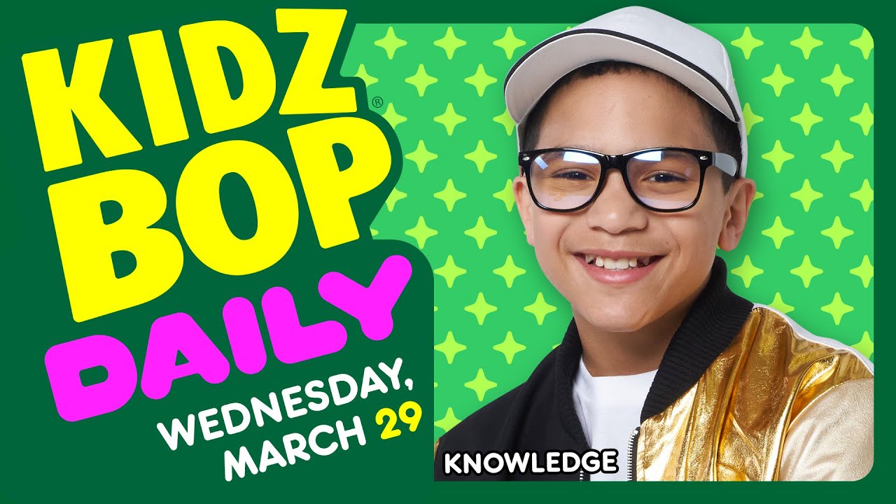 KIDZ BOP Daily - Wednesday, March 29