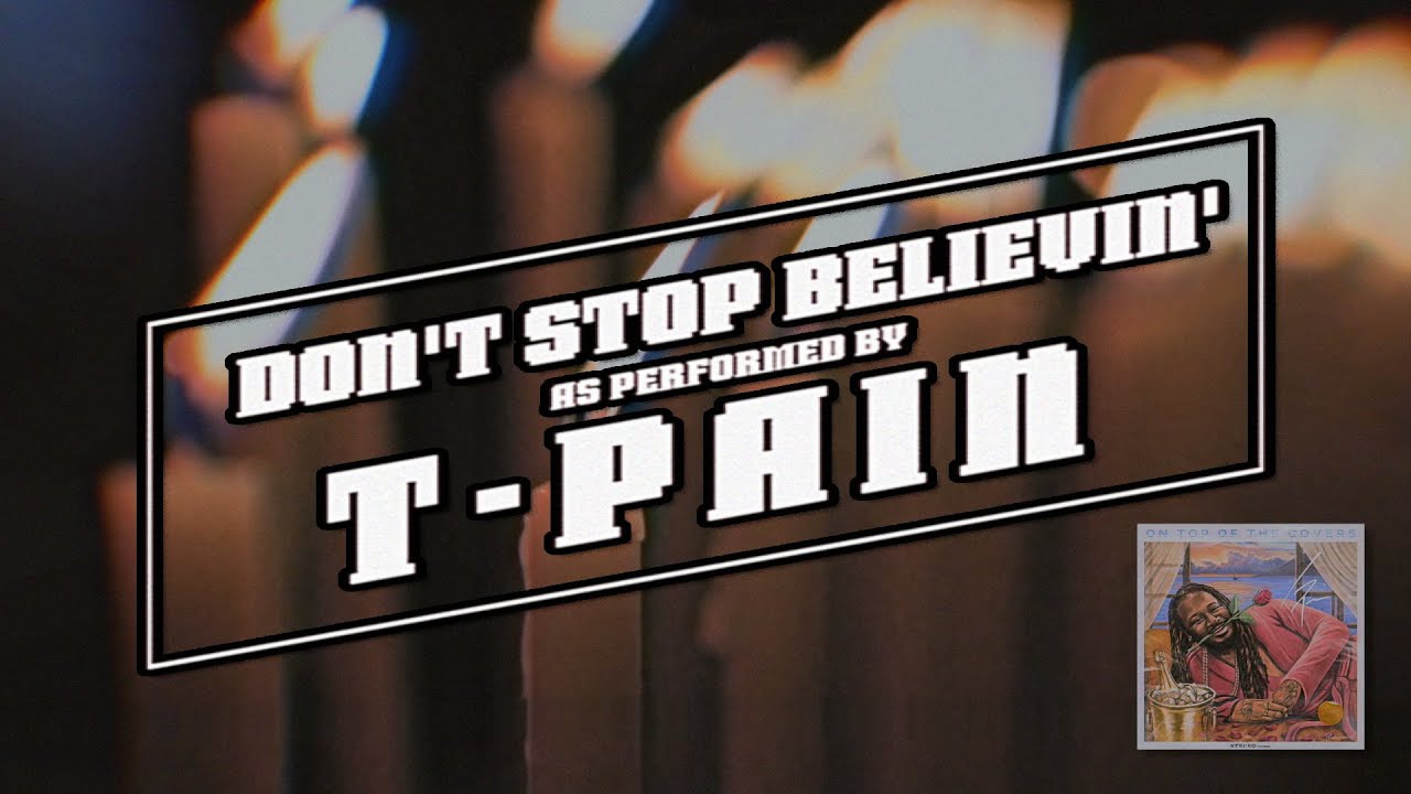 T-Pain - Don't Stop Believin' (Official Lyric Video)