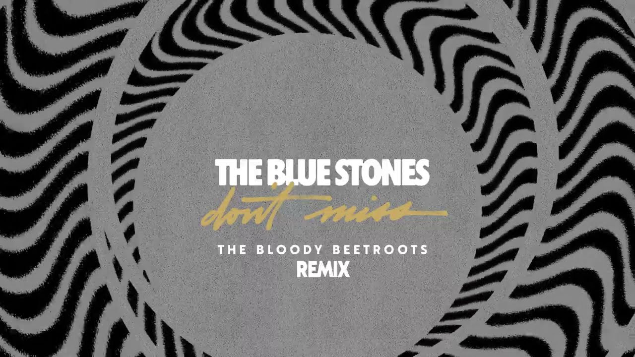 The Blue Stones - Don't Miss (The Bloody Beetroots Remix) [Official Audio]