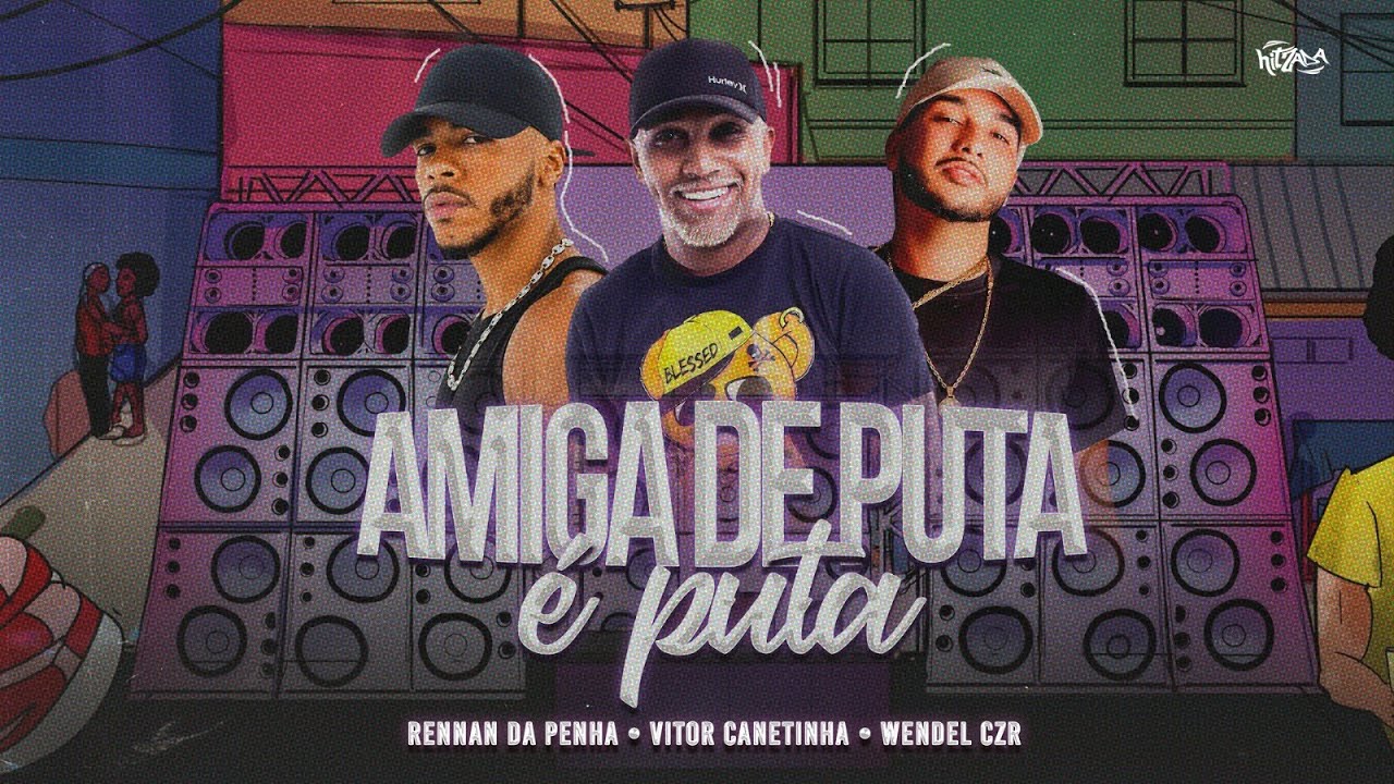 Rennan da Penha, Vitor Canetinha e Wendel CZR - Amiga de Puta É Puta (Vídeo Oficial)