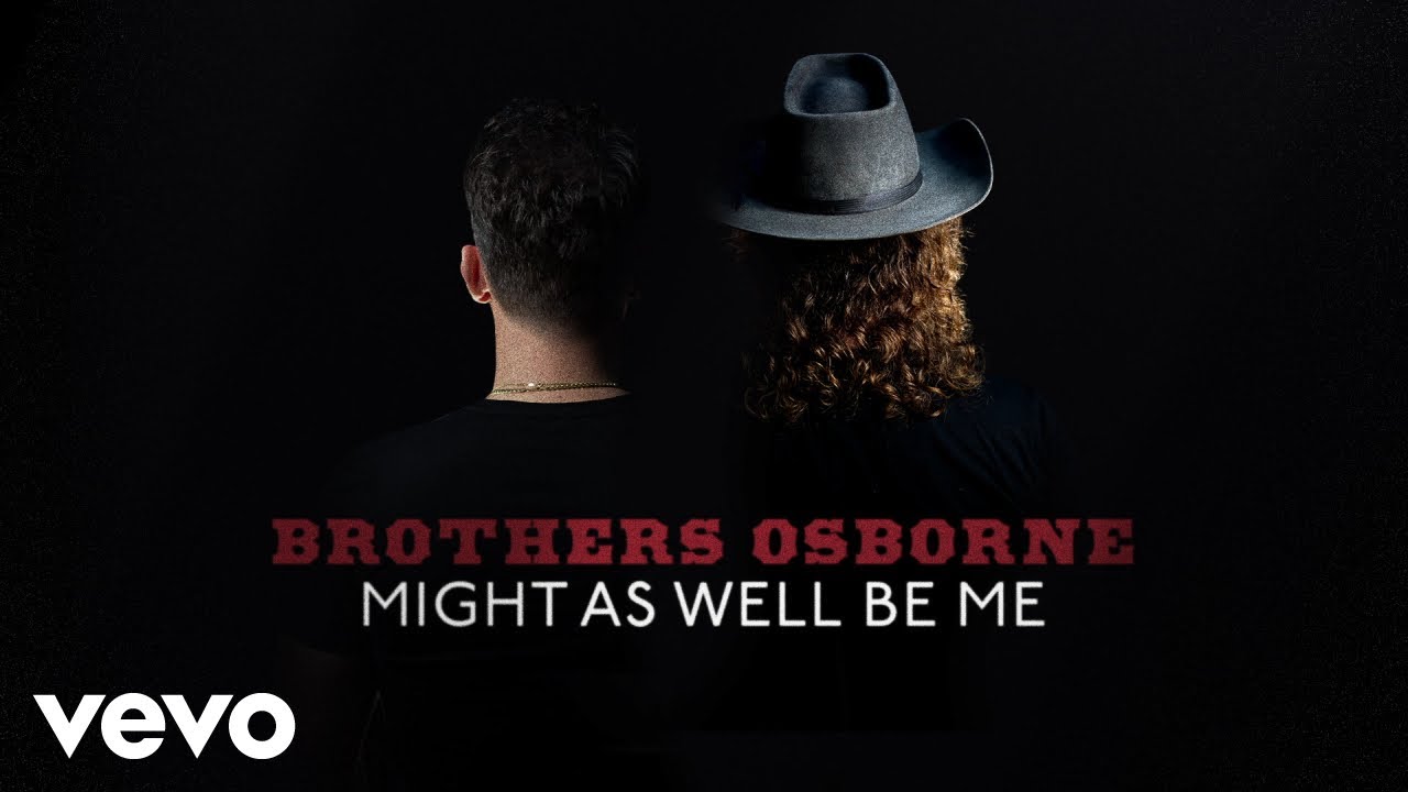 Brothers Osborne - Might As Well Be Me (Official Audio)