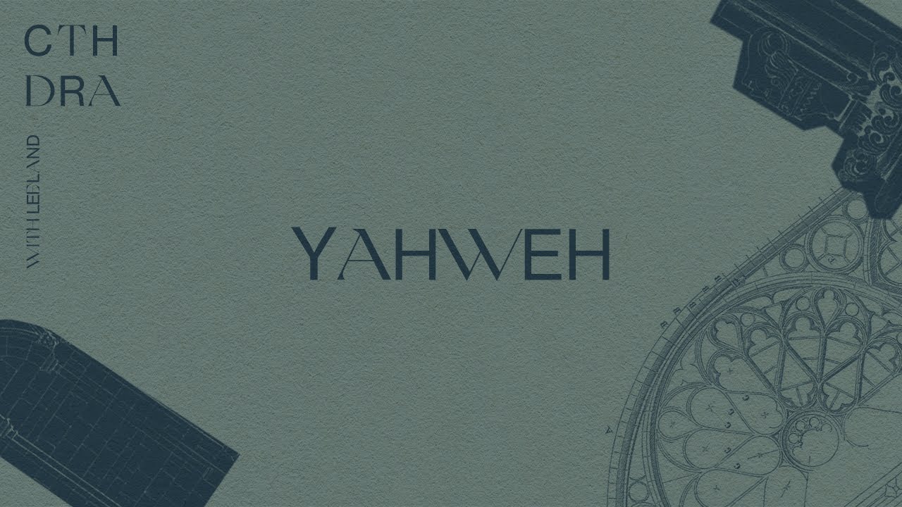 S1E05: YAHWEH | CTHDRA Podcast w/ Leeland