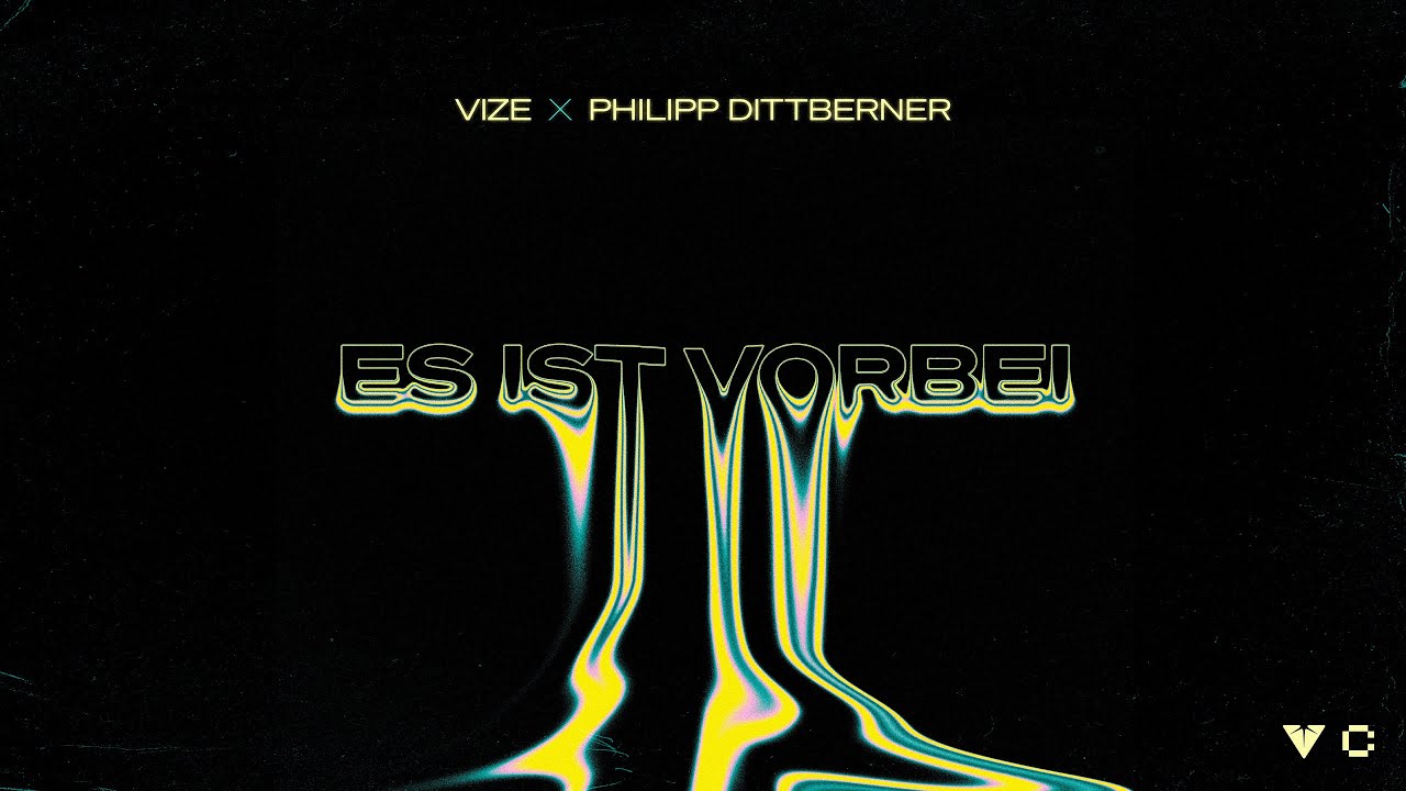 VIZE x Philipp Dittberner - Es ist Vorbei (Offizial Visualizer)