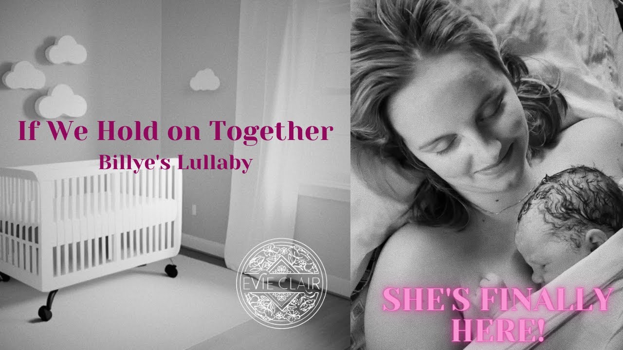 LULLABY FOR MY NEWBORN - If We Hold on Together