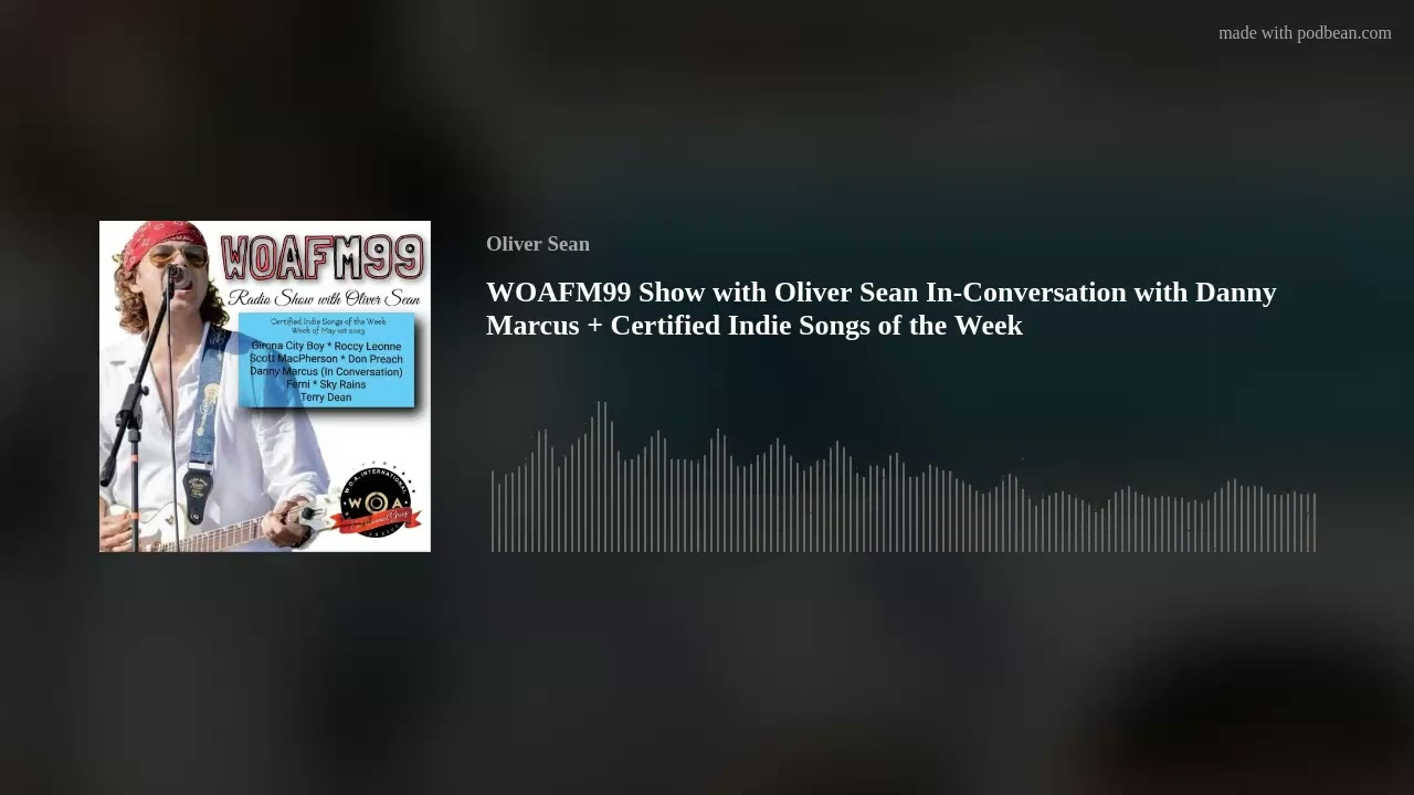 WOAFM99 Show with Oliver Sean In-Conversation with Danny Marcus + Certified Indie Songs of the Week