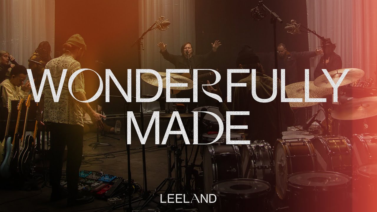 Leeland - Wonderfully Made (Official Music Video)