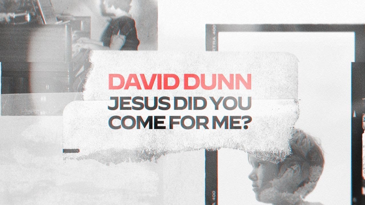 David Dunn - Did You Come For Me (Lyric Video)