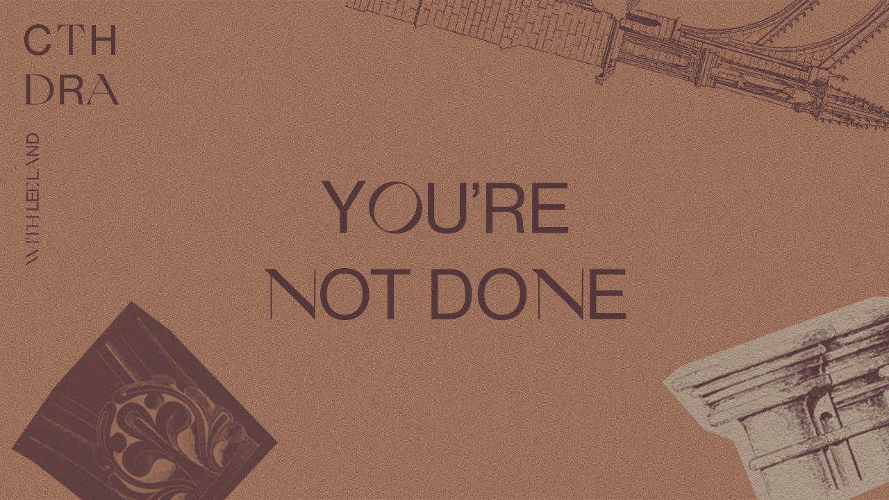 S1E06: YOU'RE NOT DONE | CTHDRA Podcast w/ Leeland