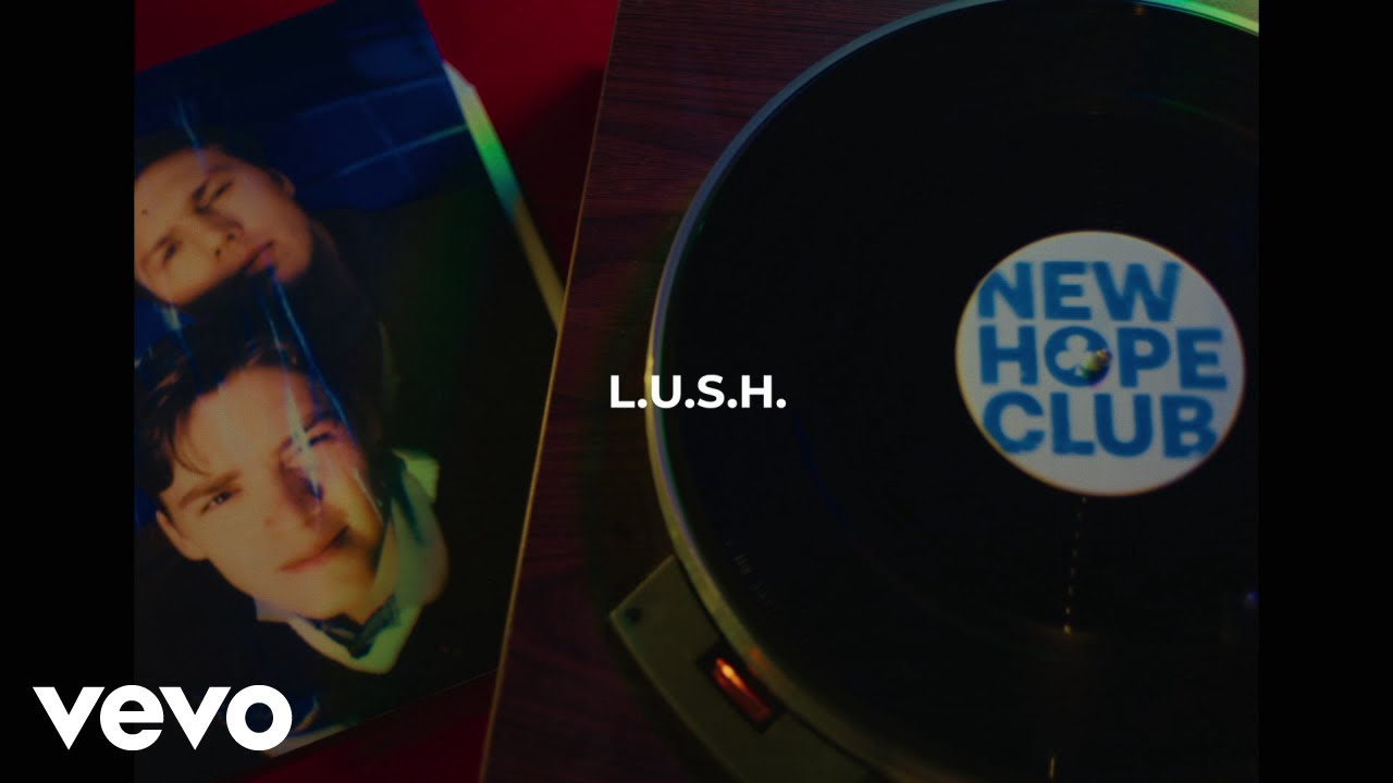 New Hope Club - L.U.S.H. (From "Nice To Never Meet You")