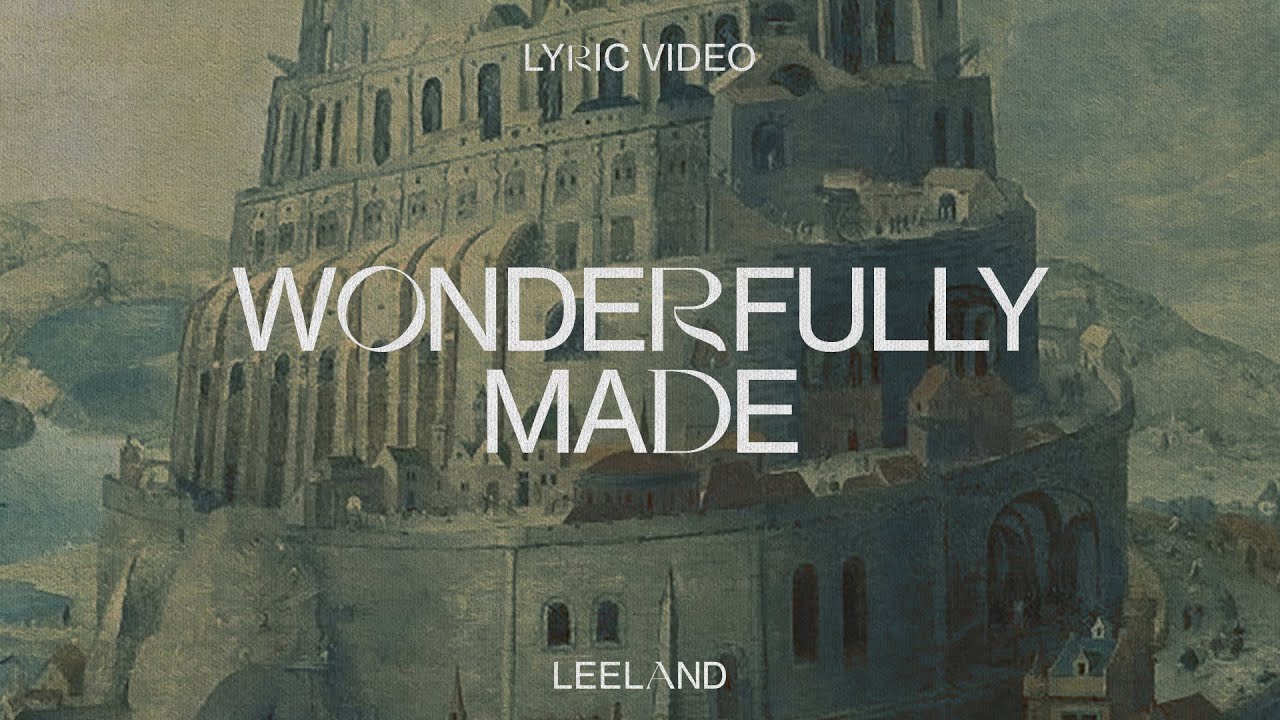 Leeland - Wonderfully Made (Official Lyric Video)