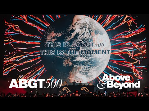 Above & Beyond - 500 (Live at #ABGT500)