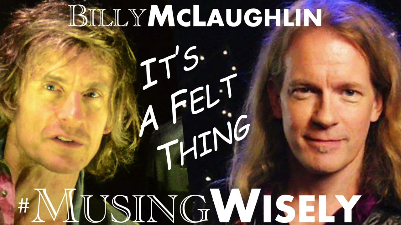 Ep. 2  "It’s A Felt Thing" Musing Wisely Podcast Featuring Billy McLaughlin