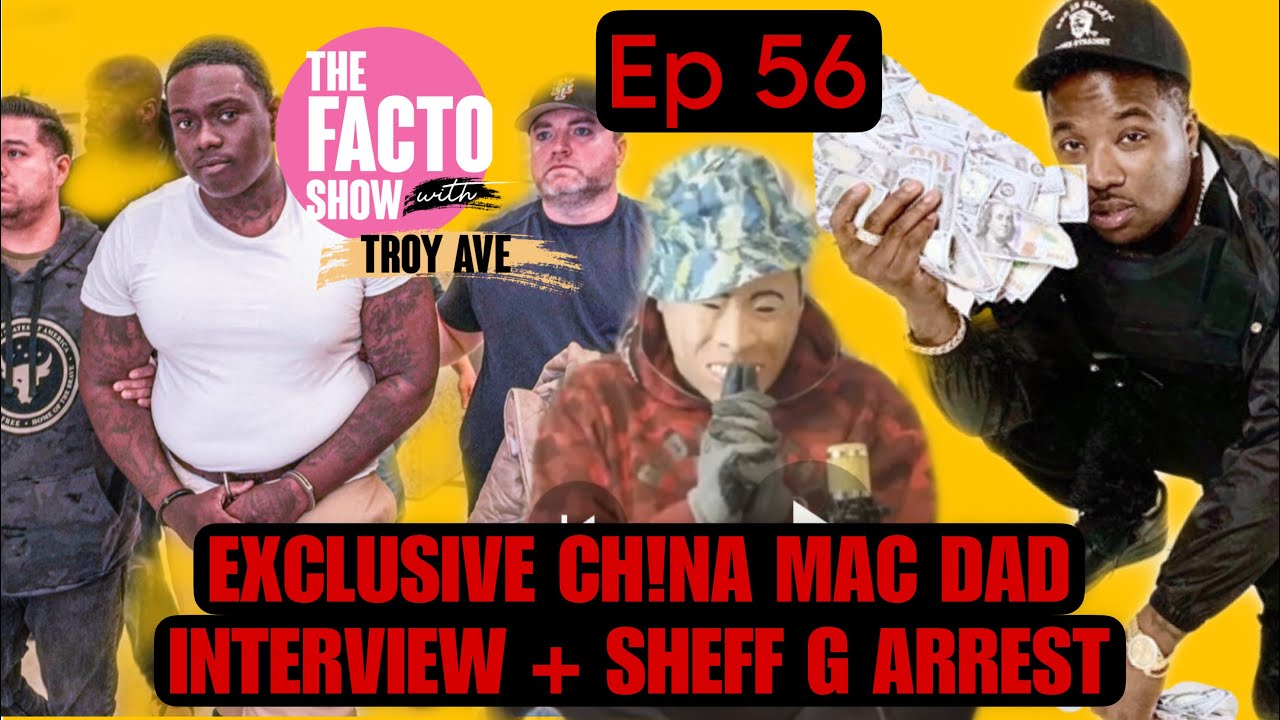 TROY AVE GOES OFF IN CH!NA MAC FATHER INTERVIEW @GodzOfTheCityTv SHEFF G BUST #TheFactoShow ep 56