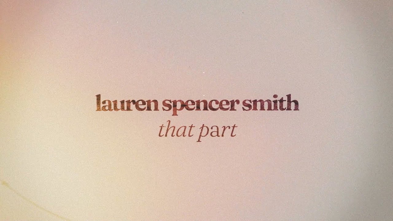 Lauren Spencer Smith – That Part (Lyric Video)