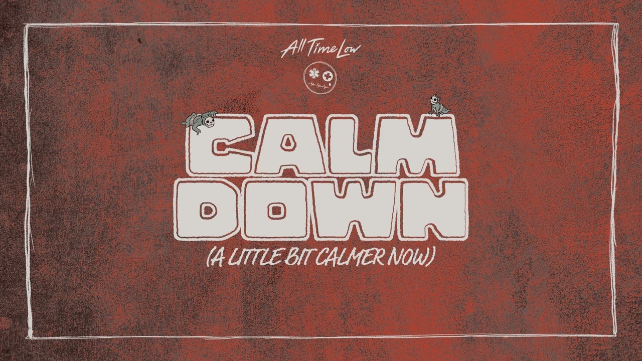 All Time Low: Calm Down (A Little Bit Calmer Now) (Official Audio)