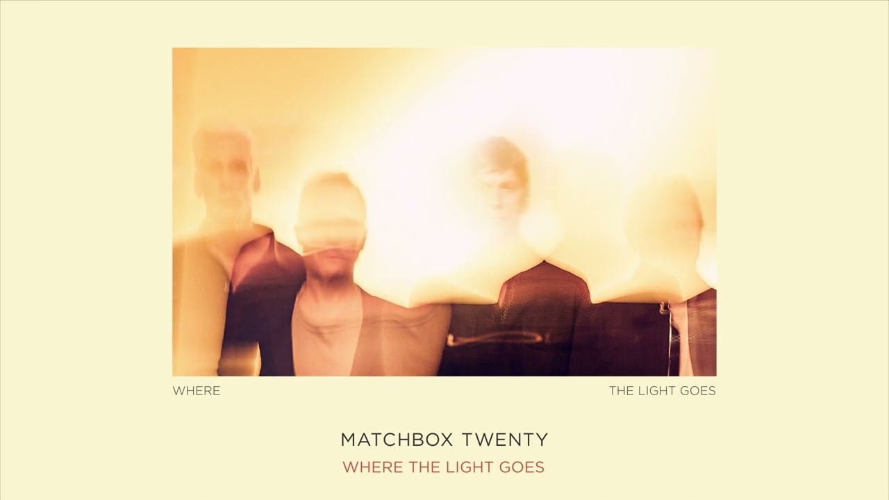 Matchbox Twenty - Where The Light Goes [Official Audio]
