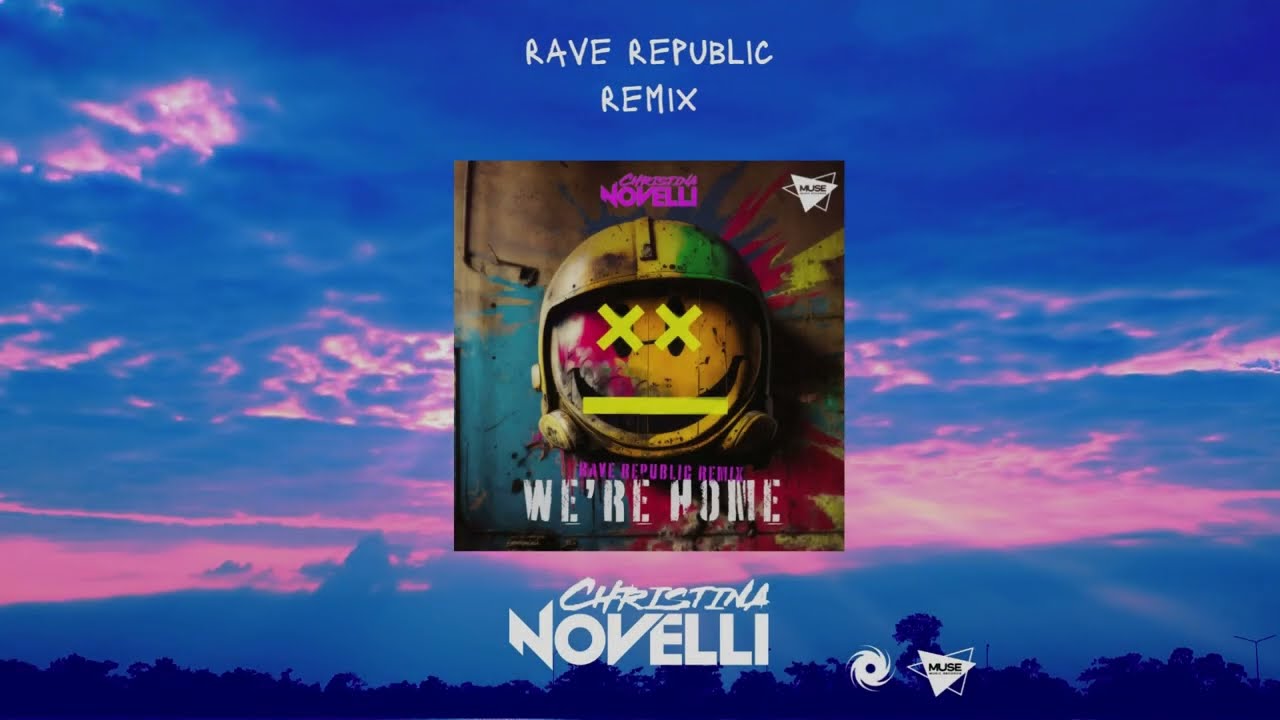 Christina Novelli - We're Home (Rave Republic Remix Official Audio)