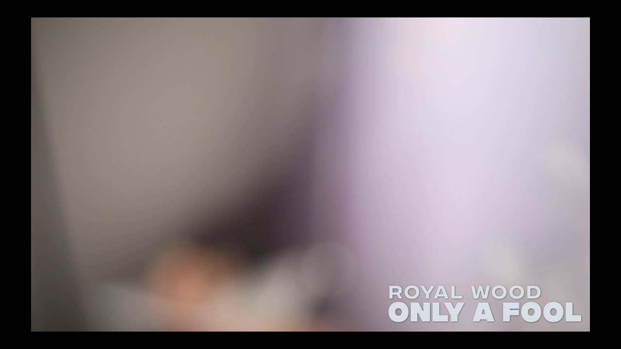 Royal Wood - Only A Fool (Official Music Video)