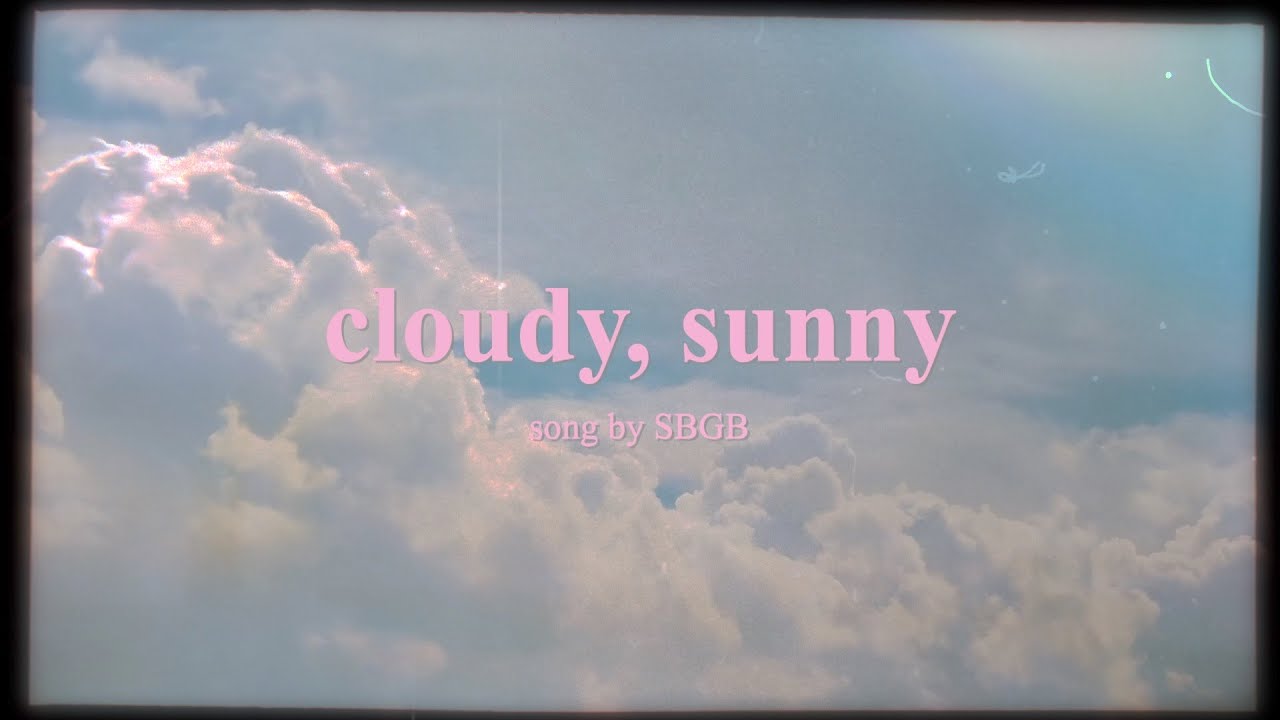 [Lyrics video] cloudy, sunny - 새벽공방 (SBGB)