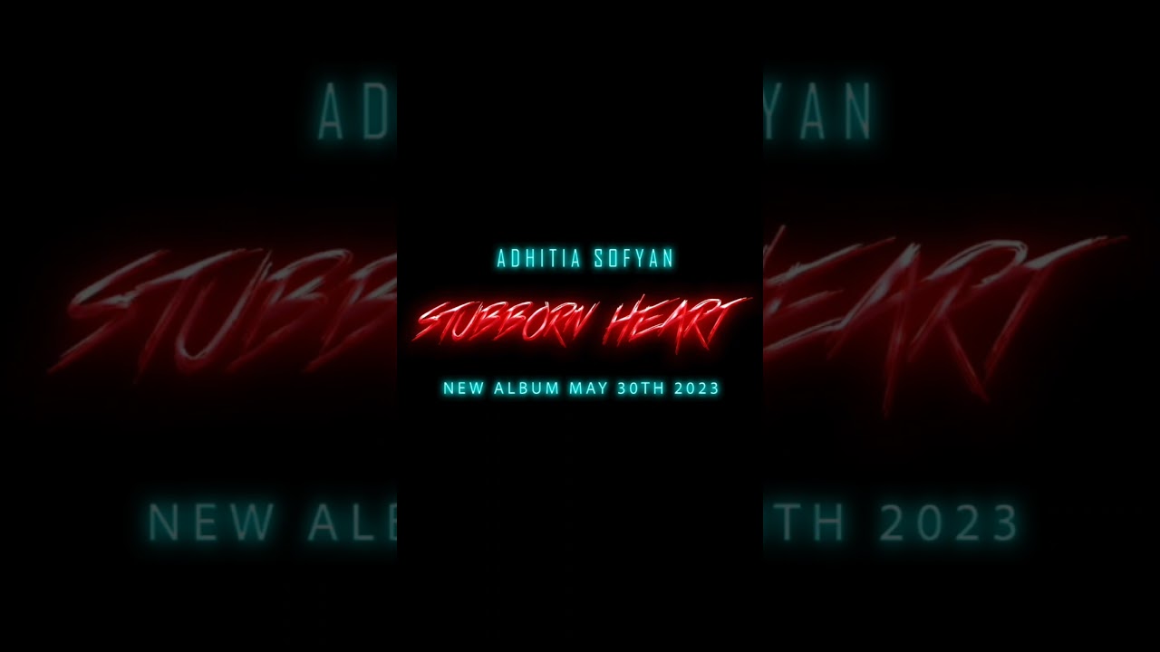 Adhitia Sofyan. New Album. Stubborn Heart.
