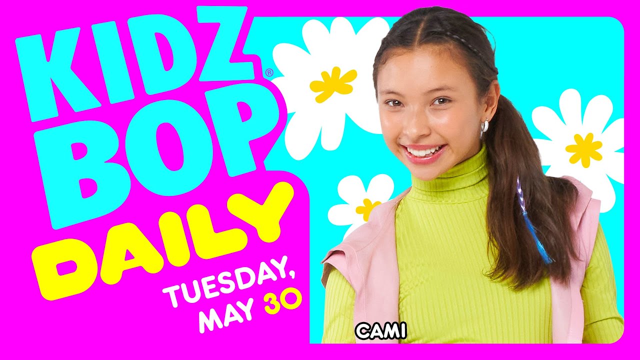 KIDZ BOP Daily - Tuesday, May 30