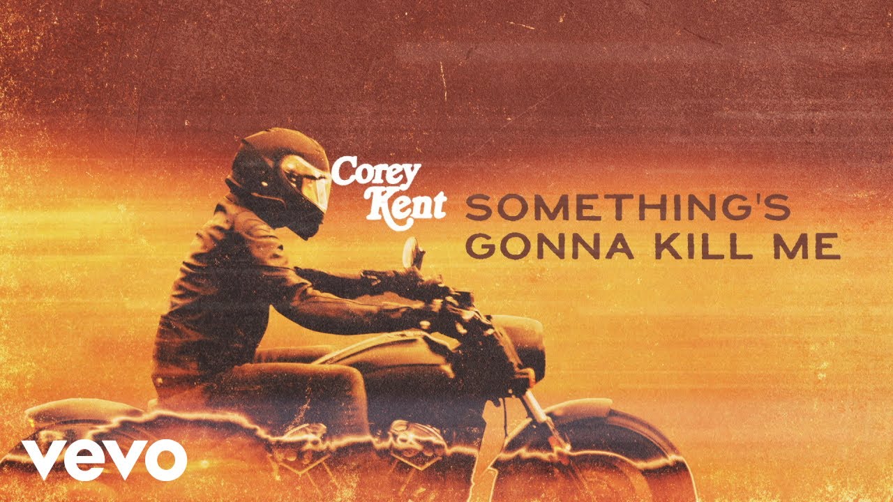 Corey Kent - Something's Gonna Kill Me (Official Lyric Video)