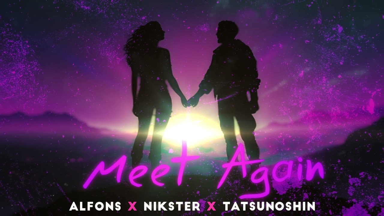Alfons - Meet Again (ft. NIKSTER & Tatsunoshin)