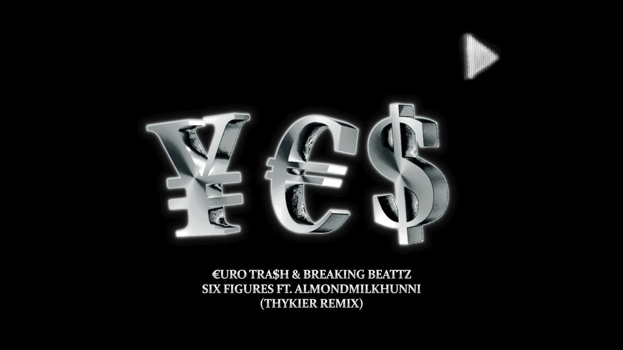 €URO TRA$H, Breaking Beattz feat. Almondmilkhunni - Six Figures (THYKIER Remix)