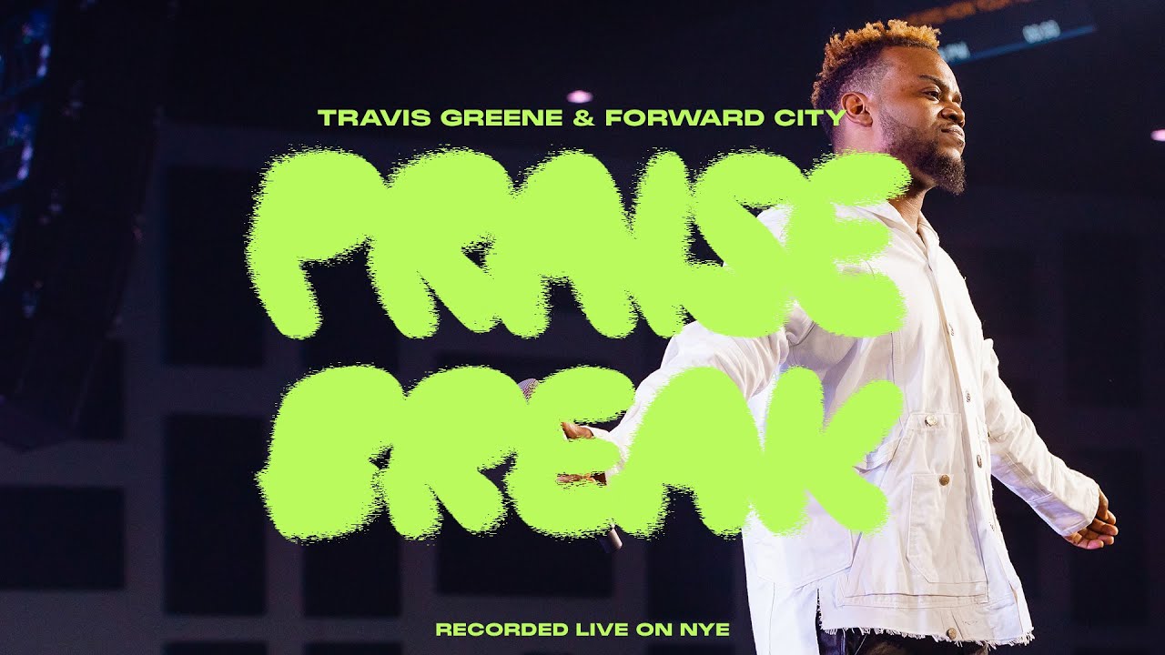 PRAISE BREAK | Forward City & Travis Greene