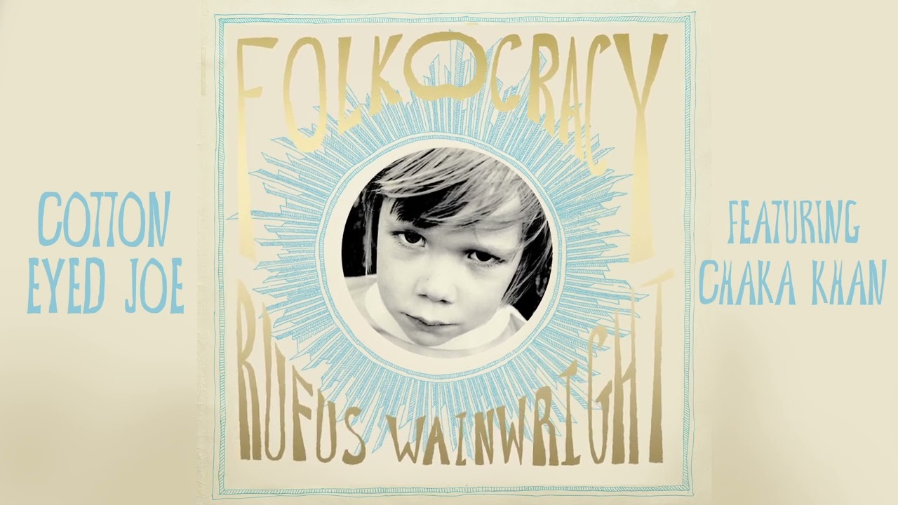 Rufus Wainwright - Cotton Eyed Joe feat. Chaka Khan