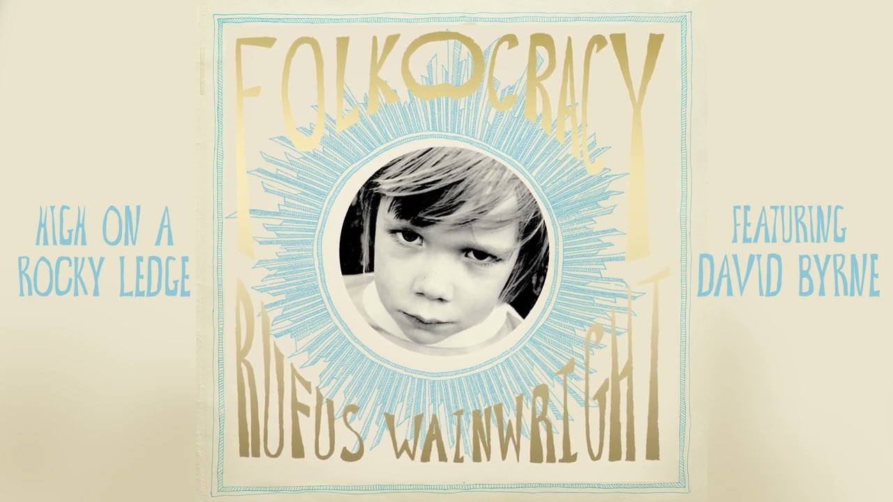 Rufus Wainwright - High on a Rocky Ledge feat. David Byrne