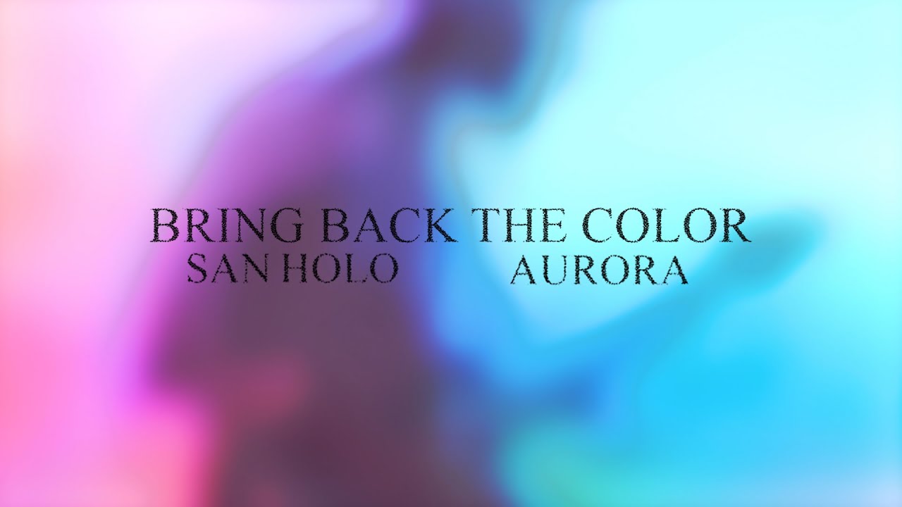 San Holo - BRING BACK THE COLOR (feat. AURORA) [Official Lyric Video]