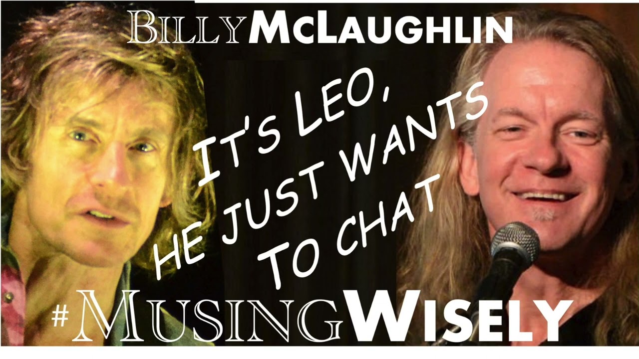 Ep. 6 "Leo wants to chat" Musing Wisely Podcast Featuring Billy McLaughlin