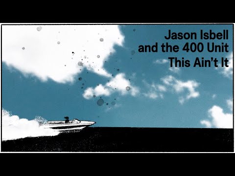 Jason Isbell and the 400 Unit - This Ain't It (Official Lyric Video)