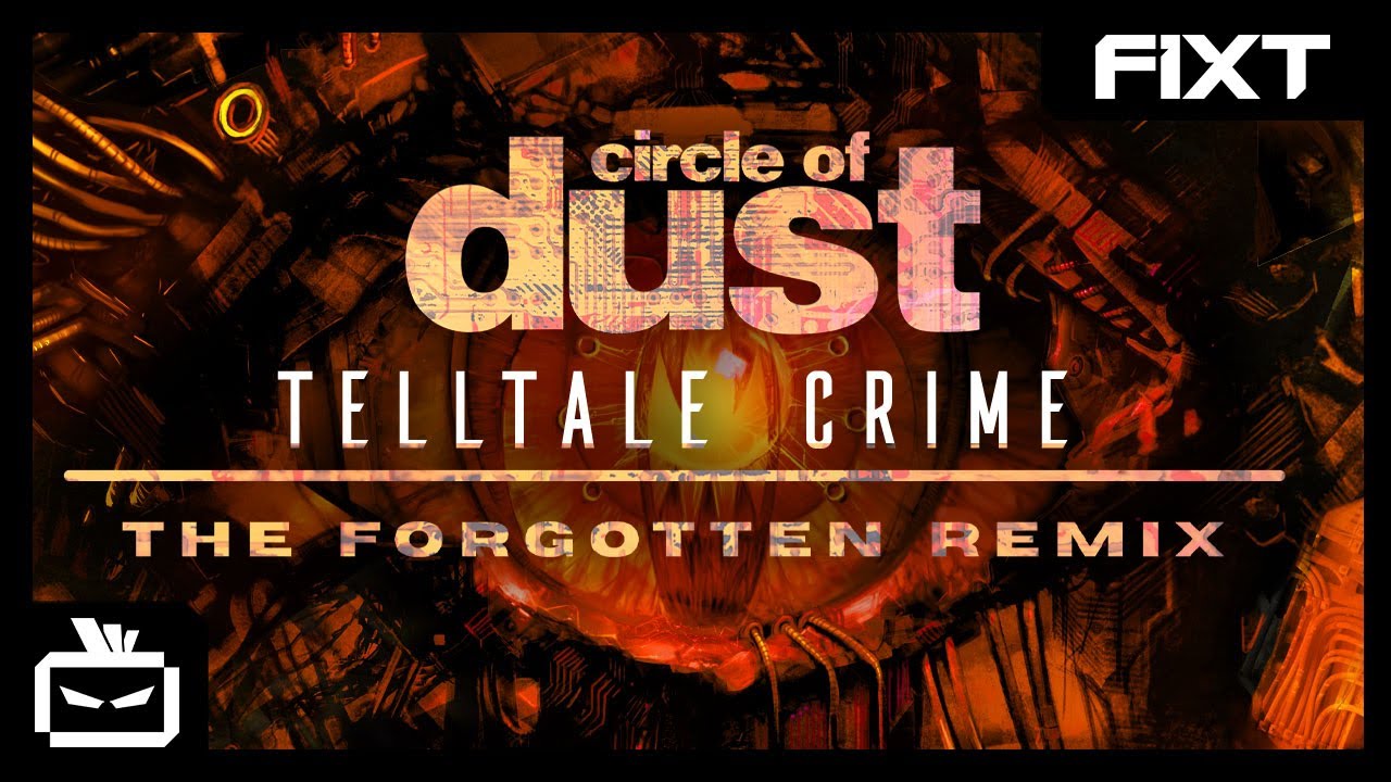 Circle of Dust - Telltale Crime (The Forgotten Remix)