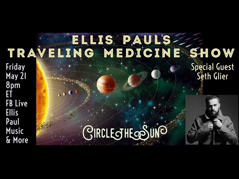 Traveling Medicine Show with special guest Seth Glier! May 21, 2021.