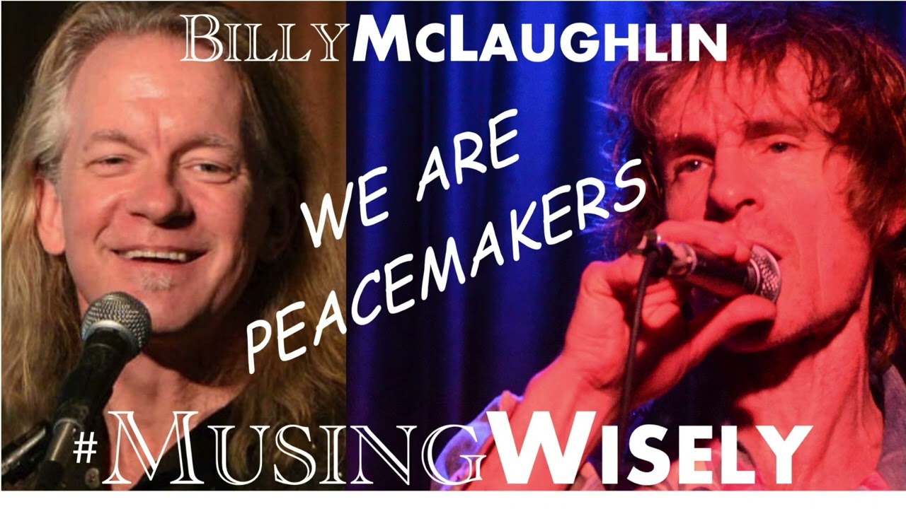 Ep. 8 "We Are Peacemakers'" Musing Wisely Podcast Featuring Billy McLaughlin