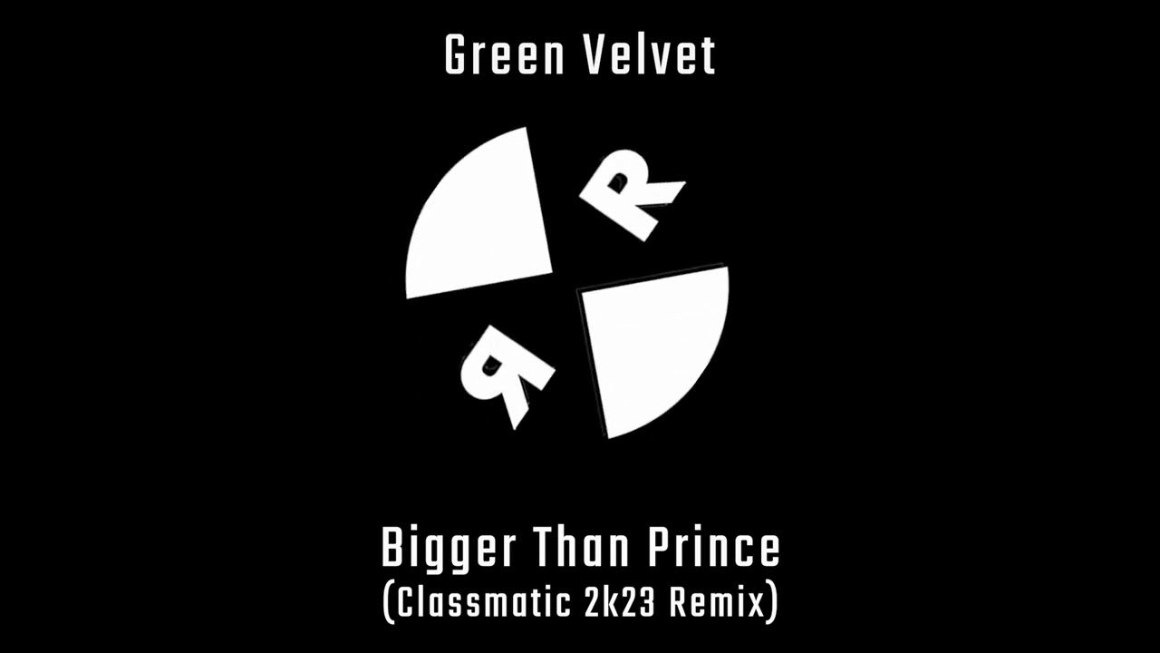 Green Velvet - Bigger Than Prince (Classmatic 2k23 Remix)