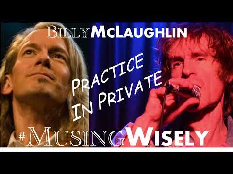 Ep. 9 "Practice In Private'" Musing Wisely Podcast Featuring Billy McLaughlin