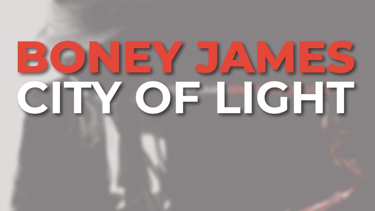 Boney James - City Of Light (Official Audio)