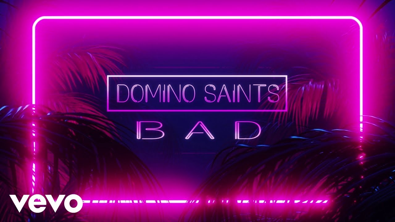 Domino Saints - BAD (Lyric Video)
