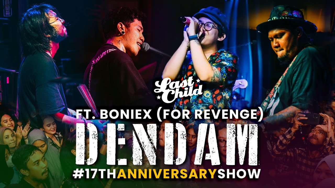 Last Child feat. Boniex For Revenge - Dendam (17th Anniversary Show)