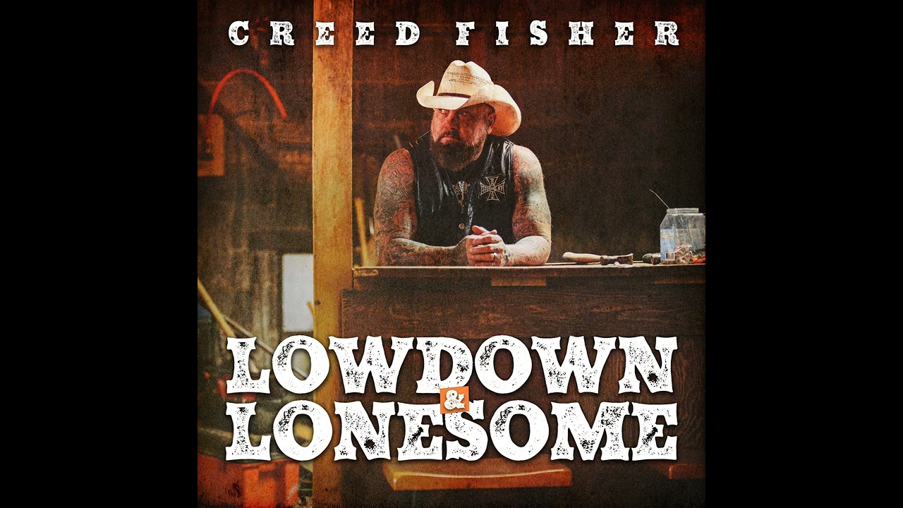 Creed Fisher - Lowdown & Lonesome