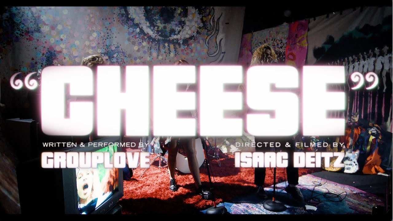 GROUPLOVE - Cheese (Official Music Video)