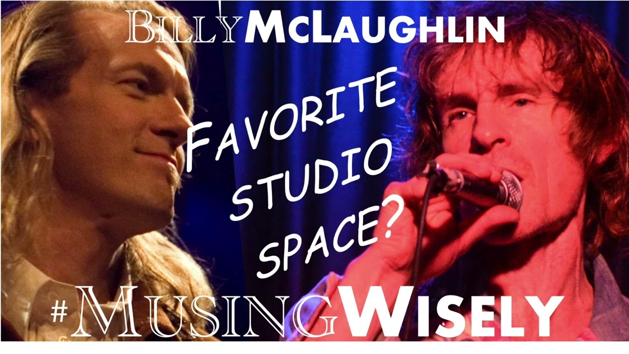Ep. 13 "Favorite Studio Space'" Musing Wisely Podcast Featuring Billy McLaughlin