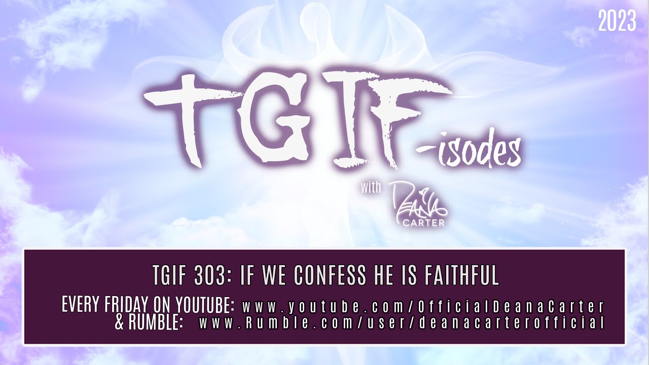 TGIF 303: IF WE CONFESS HE IS FAITHFUL