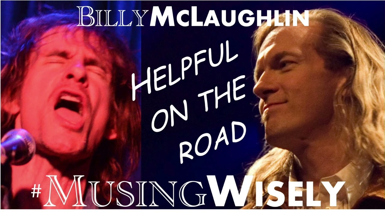 Ep. 14 "Helpful On The Road'" Musing Wisely Podcast Featuring Billy McLaughlin