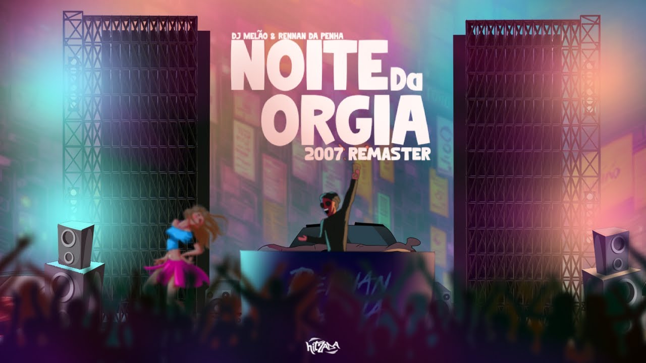 Noite da Orgia 2007 REMASTER - Dj Melão e Rennan da Penha